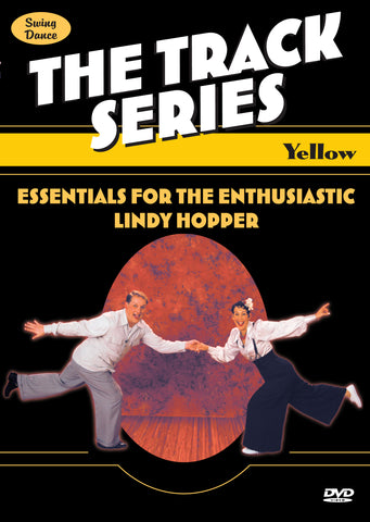Track Series  - Yellow - "Essentials for the Enthusiastic Lindy Hopper"