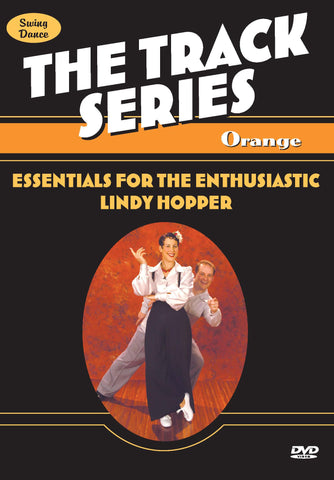 Track Series  - Orange - "Essentials for the Enthusiastic Lindy Hopper"