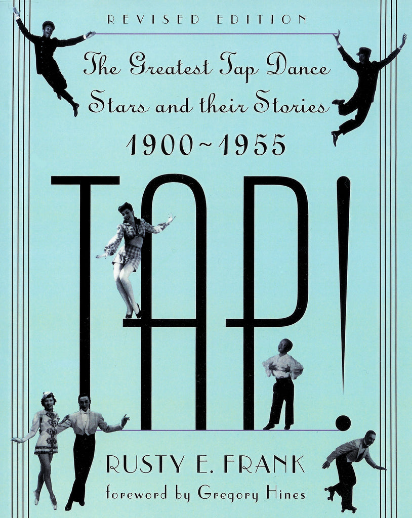 TAP! The Greatest Tap Dance Stars & Their Stories, 1900-1955